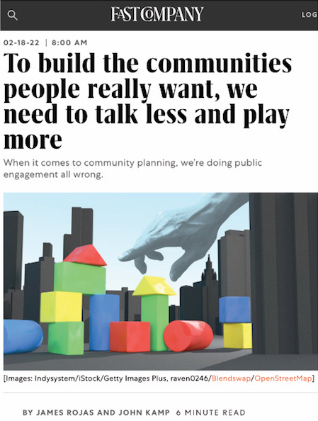 Fast Company has featured an excerpt from Kamp and Rojas's Dream Play Build about how community engagement needs to shift towards engaging people through their hands and senses.